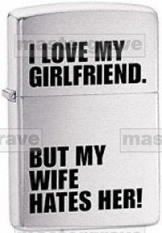 I Love My Girlfriend-But My Wife Hates Her (Zippo 24522) 